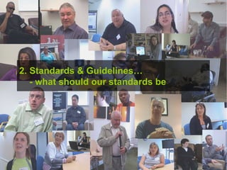 2. Standards & Guidelines…   - what should our standards be  