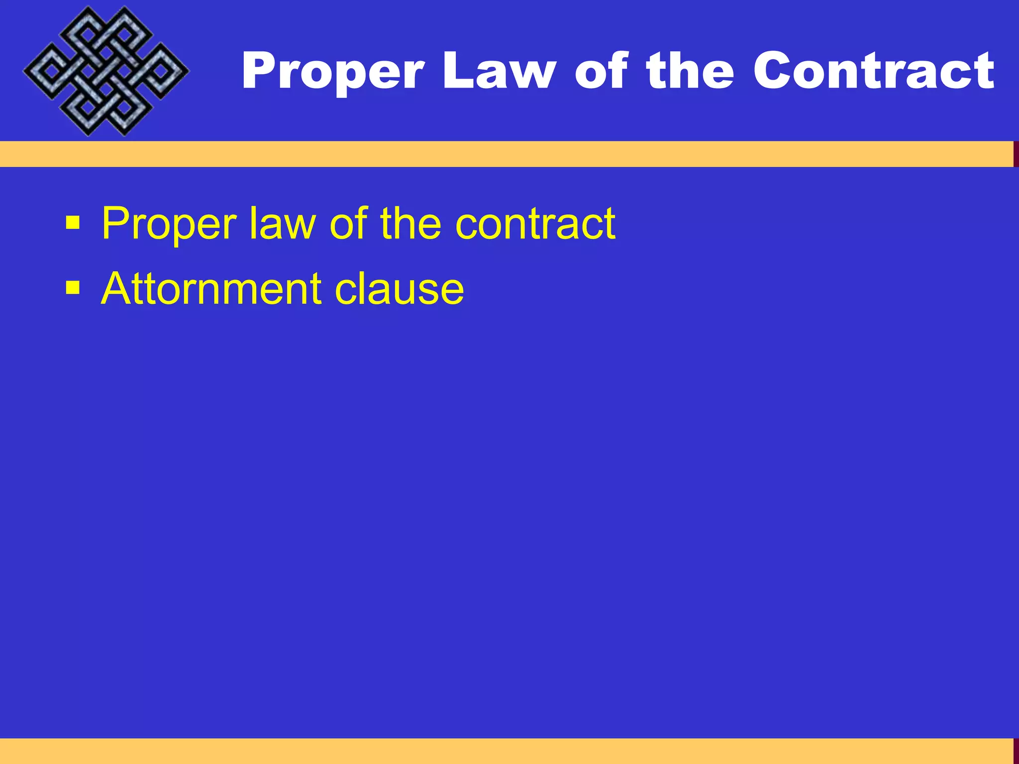 Proper Law of the ContractProper law of the contractAttornment clause