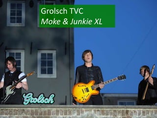 Grolsch TVC Moke & Junkie XL 