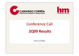 Conference Call
 2Q09 Results

    08/13/2009
 