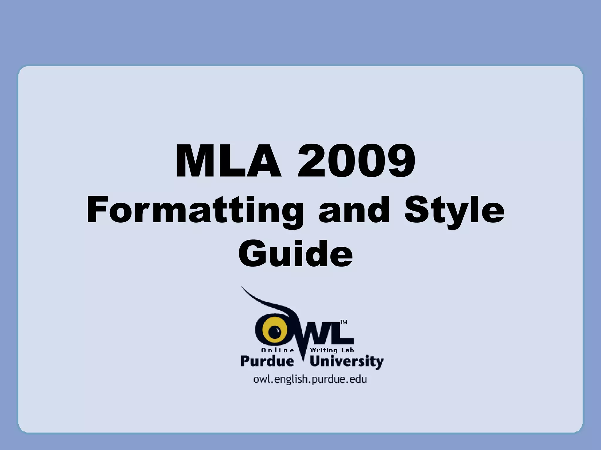 MLA 2009
Formatting and Style
       Guide
 