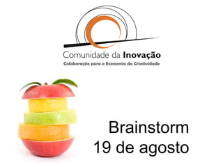 Colaboração para a Economia da Criatividade Brainstorm 19 de agosto 