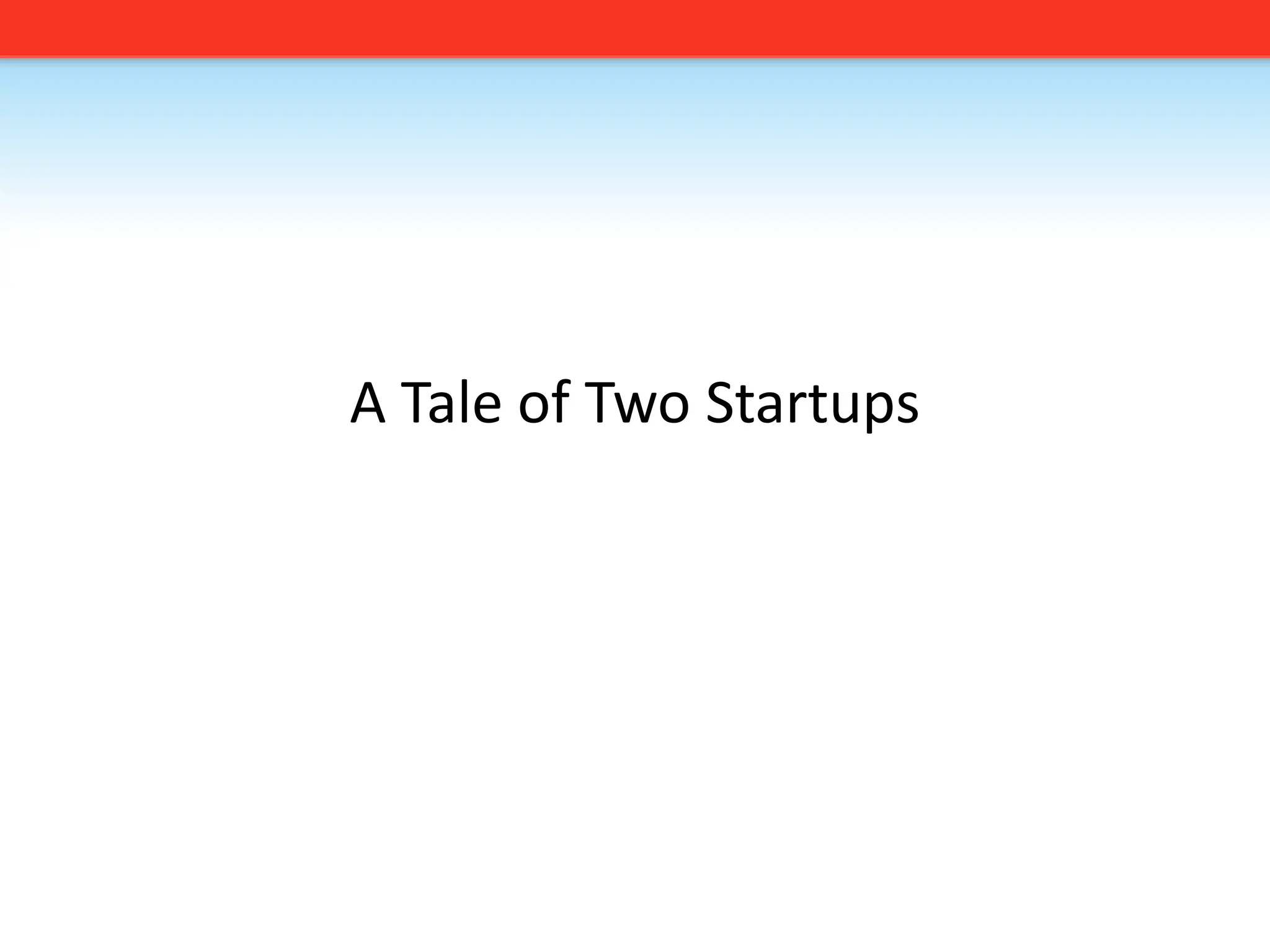 A Tale of Two Startups