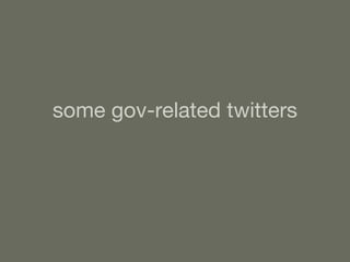 some gov-related twitters 