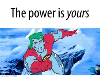 The power is yours


  ﬂickr: joriel

Saturday, September 12, 2009
 