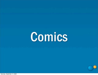Comics

Saturday, September 12, 2009
 