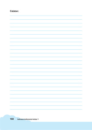 Catatan:




168   bahasa indonesia kelas 1
 