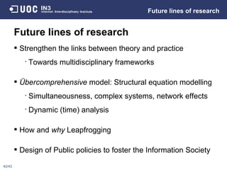 Future lines of research <ul><li>Strengthen the links between theory and practice </li></ul><ul><ul><li>Towards multidisci...