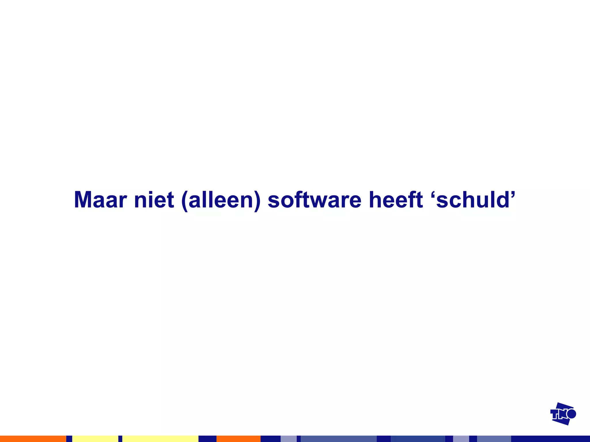 Maar niet (alleen) software heeft ‘schuld’ 
