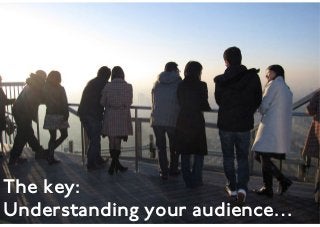 ©2009 www.eurotechnology.com25

The key:
Understanding your audience…
 