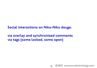 ©2009 www.eurotechnology.com6

Niko-niko douga
 