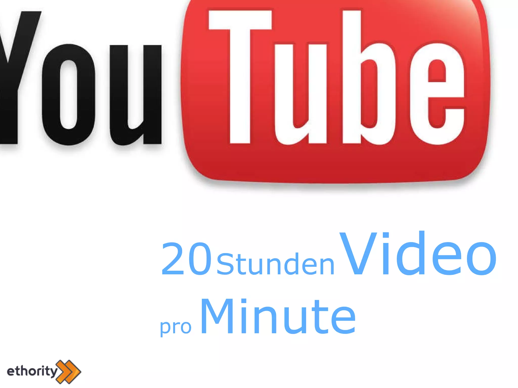 20   Stunden   Video pro   Minute 