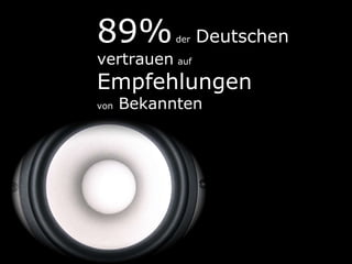 89%  der   Deutschen vertrauen   auf   Empfehlungen  von  Bekannten 
