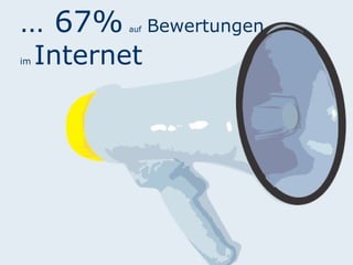 …  67%   auf   Bewertungen  im  Internet 