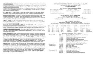 SING TO THE LORD – Choir practice begins on September 15 at 7pm. Those interested in joining                             OUR SAVIOUR LUTHERAN CHURCH–Weekend of September 13, 2009
can talk to Judy O‟Grady (469-0948) or just show up for practice. Let‟s make a joyful noise together!                              120 S Henry St., Green Bay, Wisconsin 54302
                                                                                                                                             Web: www.oslc-gb.org
SUPER SALE, HERE WE COME! – The Annual „Super Sale‟ will be on Saturday, October 3.
Donations are accepted Mon-Fri from 8am-4pm. For large items, please call to schedule a pick up or
                                                                                                                                           OUR SAVIOUR CONTACT INFORMATION
deliver to OSLC anytime after September 21. (No clothes, please.) This sale can only be a success               Michelle Burhite, Church Office            468-4065/Fax: 468-5757                 info@oslc-gb.org
with donations from folks like YOU!                                                                             Dave Hatch, Sr Pastor                   465-8118/Emergency: 609-0248             dave@oslc-gb.org
IT‟S ADDING UP! – Please continue to place Coke Rewards Points in the Youth Board mailbox.                      Greg Hovland, Assoc Pastor                        544-3614                       greg@oslc-gb.org
Some items already ordered can be seen in the Youth Room. Thanks for helping with this effort.                  Christina Scholz, Preschool Director              468-3590                   christina@oslc-gb.org

BOXES, BOXES, BOXES – The boxes in the office hallway are used to collect many things…non-                                                    GIVING REPORT – SEPTEMBER 6, 2009
perishable food and personal items for Manna for Life as well as underwear and socks for the                                                     WE ALWAYS PRAISE THE LORD!
„Undercover Challenge‟ in September. Don‟t think your donation isn‟t needed if you see the barrels                                   (Our current approved budget calls for $10,545.77 per week)
with items in them…it all adds up and is needed!                                                                            Total gifts last week                                           $10,677.00
TWEET, TWEET – It‟s the newest thing in communications! You can now receive tweets on
                                                                                                                                                 WHO‟S ON DECK THIS WEEK
Twitter when OSLC updates the website with new information about our ministries. Follow OSLC
                                                                                                                                   Altar Guild for September: Carol Siech and Kim Guns
on Twitter at www.twitter.com/oslcgb.
                                                                                                                The Eternal Flame is provided by the Helebrant and Becks families in memory of Patsy Becks.
RAY‟S 5K AND KATIE‟S KIDS RUN SEPT 26 – The NEWLHS Blazer Alumni Association is
hosting the 6th annual run/walk to remember and celebrate the lives of alumni Ray Cichocki and Katie      DAY      DATE        TIME         ORGANIST      USHER          ELDER          ACOLYTE        READER
Zeitler. Registration forms are at the Welcome Center. Questions? Call Jeff Luepke at 265-3192.           Thu      Sept 10     12:15 pm     n/a           n/a            n/a            n/a            n/a
                                                                                                          Thu      Sept 10     7:00 pm      Loren T       C Arthur       McLeod         A Pritchard    n/a
STEPHEN MINISTRY WORKSHOP – Coming to Pilgrim Lutheran Church on September 26                             Sun      Sept 13     7:45 am      Judy O        M Dalebroux    Prescher       N Radue        A Breitlow
from 9am to 1pm. Register at www.stephenministry.org/workshop or call (314) 428-2600. See the             Sun      Sept 13     9:15 am      Band          D Wians        Peerenboom     B Richer       T Brosig
poster in the office hallway.                                                                             Sun      Sept 13     10:45 am     Judy O        G Buechner     Williams       L Rusch        R Spangenberg

CAMP LUTHER EVENTS! – Workbee Weekend is coming October 2-4. Join other volunteers in                                                           WHAT‟S UP THIS WEEK AT OUR SAVIOUR
joyful service and fellowship. Make it a family affair with age appropriate projects for children over     Sunday (9/13)                  7:45 am      Traditional Worship w/Holy Communion, Sanctuary
five. Housing and meals are provided free of charge. We also welcome those who are only able to                                           8:00 am      Fall Rally Set Up, Gym
participate for one day of the weekend. See you there!! AND LADIES…you will have fun at Camp                                              9:15 am      Praise Worship w/Holy Communion, Sanctuary
Luther in these upcoming events: Share Bible Study, fun and fellowship with other women at the                                            10:00 am     Fall Rally and Potluck, Gym
Women‟s Weekend Out (September 18-20) or craft and quilt with other women and share                                                       10:30 am     Confirmation Orientation, Fellowship Hall
fellowship and Bible study at the Women‟s Craft Weekend (October 23-25). It is not too early to                                           10:45 am     Traditional Worship w/Holy Communion, Sanctuary
register, or get a group together. Visit www.campluther.com for details and even register online.                                         11:00 am     Talk „n Tour, Parlor/Library
LIFE QUOTE – “So we live in the Post-Christian age. Does that mean we should quit telling others                                          11:45 am     National Youth Gathering Meeting, Youth Room
about Jesus? No, of course not. The exciting note in this age is that many people long for the faith of    Monday (9/14)                  6:30 pm      Worship Committee, Conference Room
their parents and grandparents. They want a faith that gives them a clear understanding of right and       Tuesday (9/15)                 7:00 am      Bible Study, Parlor
wrong. They want the security of the Gospel assuring them that, when these few years spent on earth                                       9:00 am      Bible Study, Classroom #1
are over, a heavenly home awaits them. Many of them remember grandma talking about going to her                                           6:30 pm      Financial Peace University (#1)
heavenly home. It might be the Post-Christian age, but the fields are still white unto harvest.” Rev.                                     7:00 pm      Choir Council, Conference Room
Homer Larson, speaker on the Christian Crusaders radio program This “Life Quote” is from                   Wednesday (9/16)               3:30 pm      Youth Night, Youth Room
Lutherans for Life –www.lutheransforlife.org                                                                                              6:00 pm      Praise Band Practice, Sanctuary
                                                                                                                                          6:00 pm      Confirmation, Classroom #1/Fellowship Hall
 