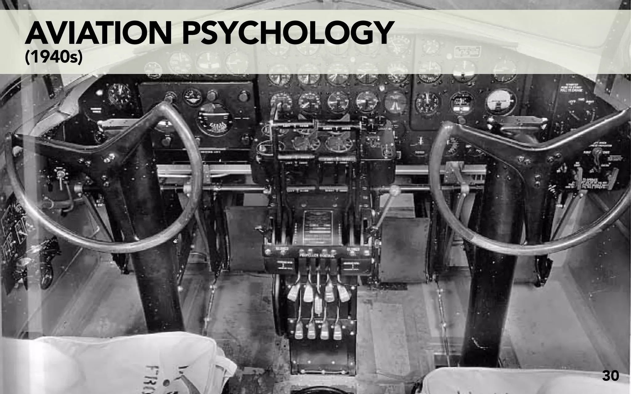 AVIATION PSYCHOLOGY
(1940s)




                      30
 