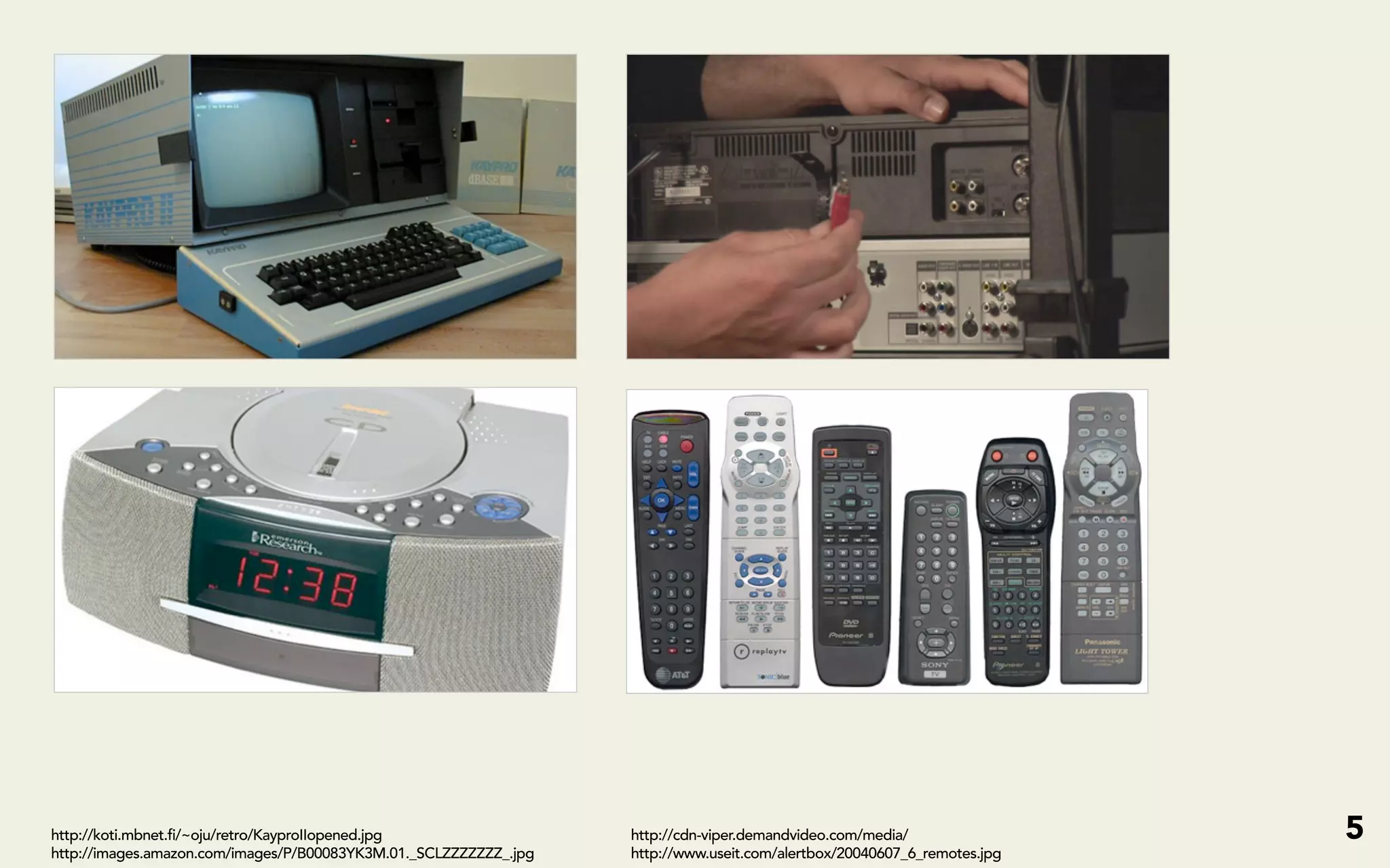 http://koti.mbnet.fi/~oju/retro/KayproIIopened.jpg                 http://cdn-viper.demandvideo.com/media/                5
http://images.amazon.com/images/P/B00083YK3M.01._SCLZZZZZZZ_.jpg   http://www.useit.com/alertbox/20040607_6_remotes.jpg
 