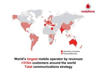 World’s  largest  mobile operator by revenues >315m  customers around the world Total  communications strategy 