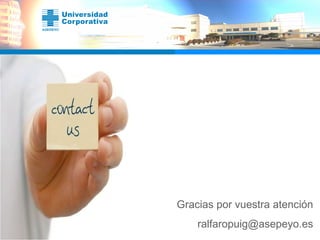 Gracias por vuestra atención [email_address] 