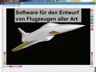 Software für den Entwurf  von Flugzeugen aller Art 