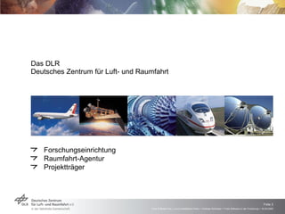 Das DLR Deutsches Zentrum für Luft- und Raumfahrt  Forschungseinrichtung Raumfahrt-Agentur  Projektträger 