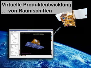Virtuelle Produktentwicklung … von Raumschiffen 