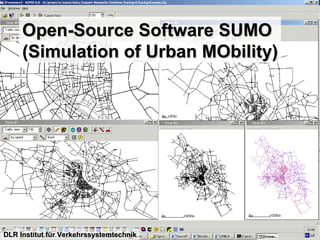 Open-Source Software SUMO (Simulation of Urban MObility) DLR Institut für Verkehrssystemtechnik 