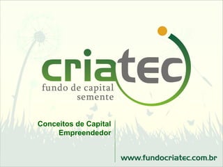 Conceitos de Capital
     Empreendedor
 