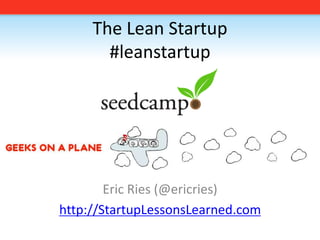 The Lean Startup#leanstartup Eric Ries (@ericries) http://StartupLessonsLearned.com 