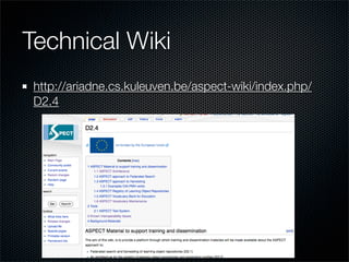 Technical Wiki
 http://ariadne.cs.kuleuven.be/aspect-wiki/index.php/
 D2.4
 