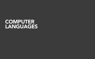 COMPUTER
LANGUAGES
 