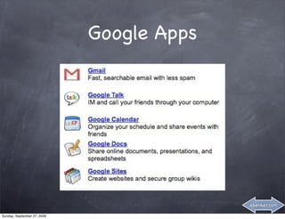 Google Apps




                                           abenker.com

Sunday, September 27, 2009
 