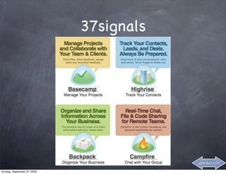 37signals




                                         abenker.com

Sunday, September 27, 2009
 