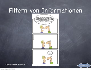 Filtern von Informationen




         Comic: Geek & Poke            abenker.com

Sunday, September 27, 2009
 