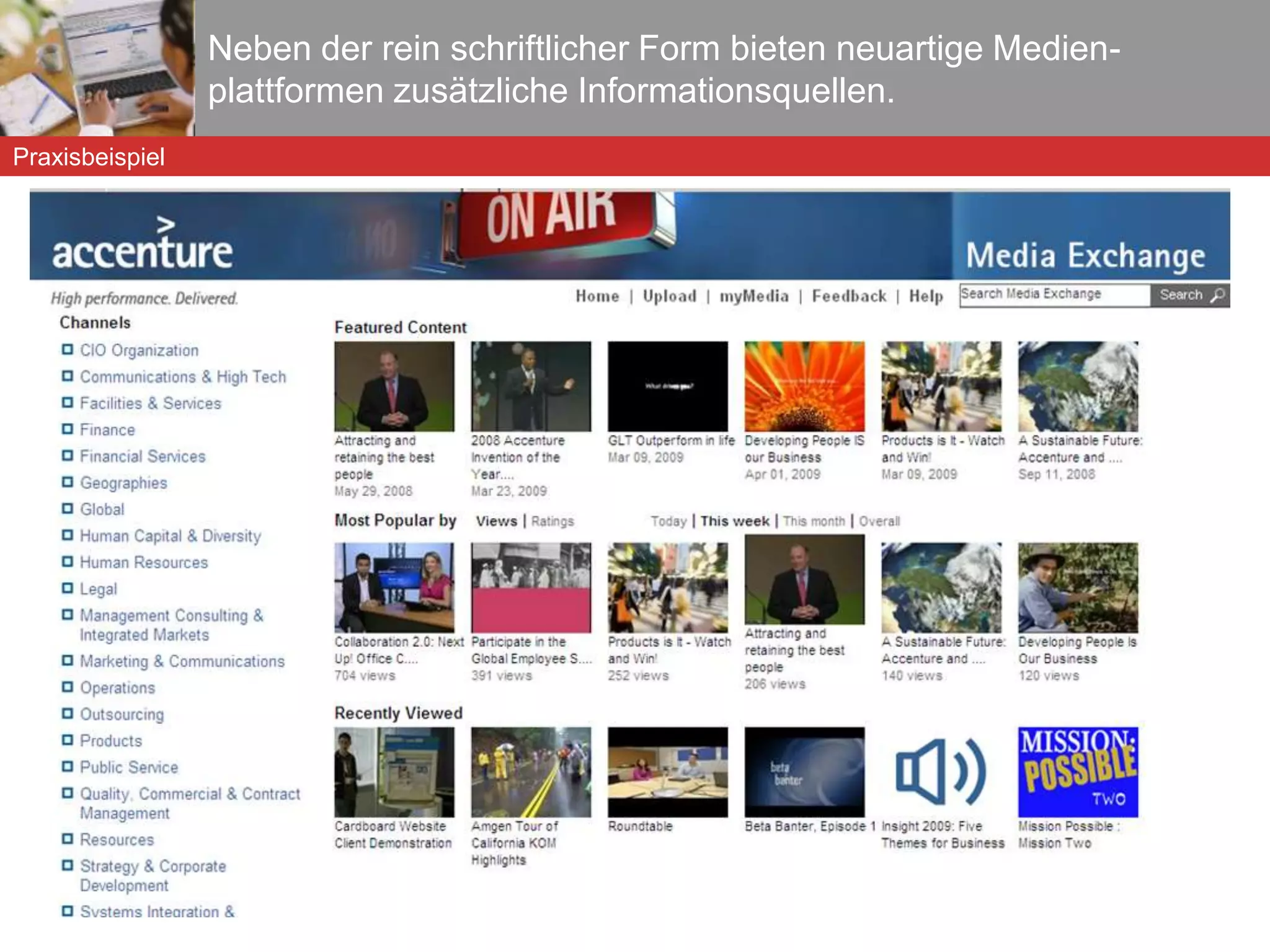 Über eine solche Oberfläche erhält der Mitarbeiter Zugriff auf professionelle aber auch nutzergenerierte Inhalte. Praxisbeispiel 