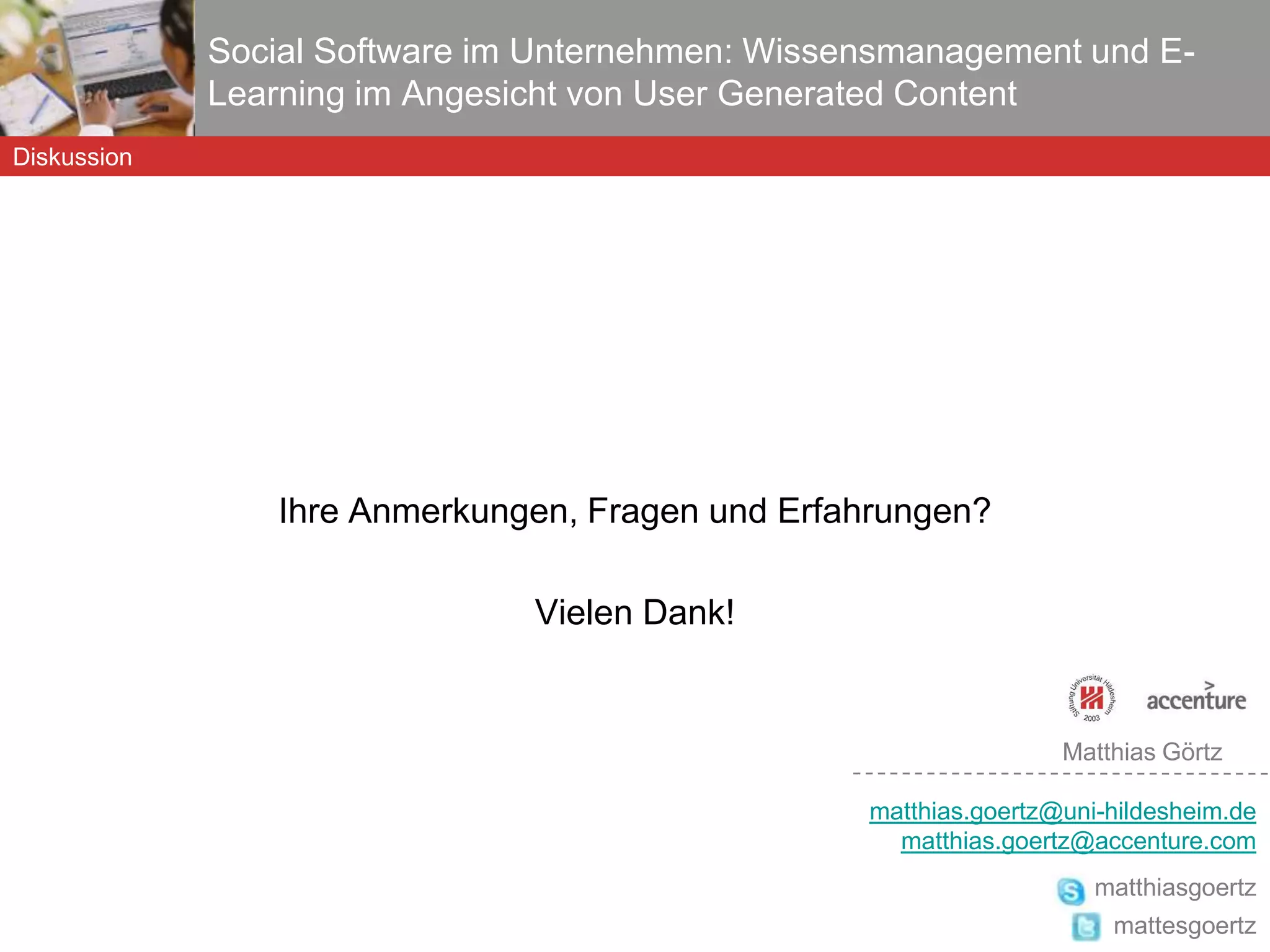 Für die erfolgreiche Einführung von Social Software am Arbeitsplatz lassen sich 4 zentrale Dimensionen identifizieren. Diskussion Dimensionen der Einführung von Social Software im Unternehmen Diskussionsgrundlage auf Basis von eigenen Beobachtungen aus der Praxis 