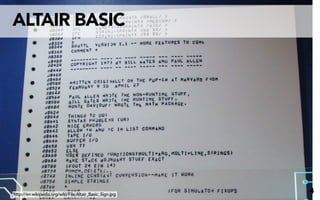 ALTAIR BASIC




http://en.wikipedia.org/wiki/File:Altair_Basic_Sign.jpg
                                                          4
 