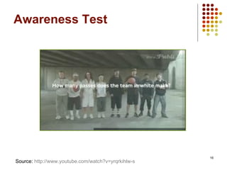 Awareness Test Source:  http://www.youtube.com/watch?v=yrqrkihlw-s   