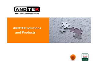 ANDTEK Solutions
 and Products
 