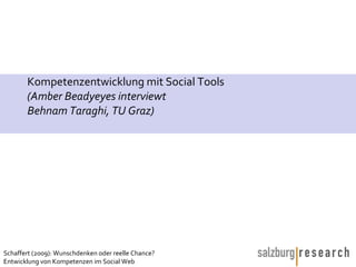 K o mpetenzentwicklung mit Social Tools (Amber Beadyeyes interviewt Behnam Taraghi , TU Graz) 