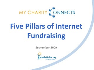 Five Pillars of Internet
     Fundraising
        September 2009
 