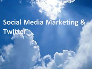 Social Media Marketing &  Twitter 