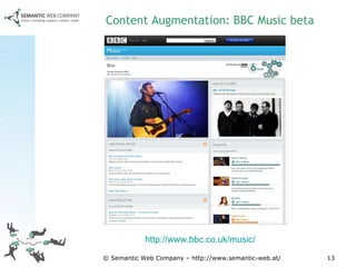 Content Augmentation: BBC Music beta http://www.bbc.co.uk/music/   