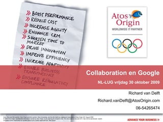 Collaboration en Google NL-LUG vrijdag 30 oktober 2009 Richard van Delft [email_address] 06-54265474 