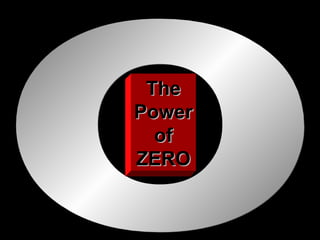 0 The Power of ZERO 
