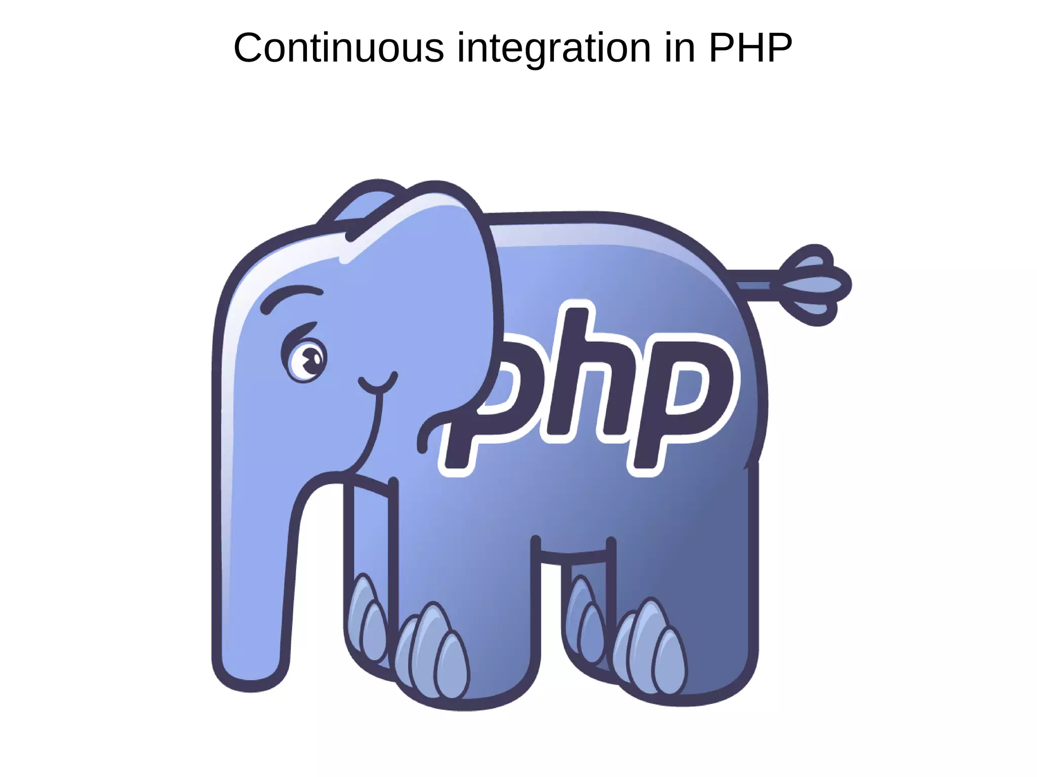 Continuous integration in PHP
 
