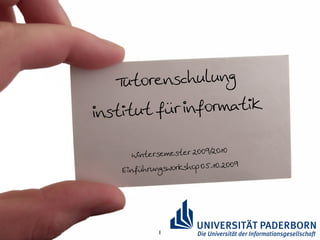 Tuto renschulung

Institut f ür Informatik

                            9/201 0
        Wintersemester 20 0
                                   009
    E inführ ungsworkshop 0 5.1 0.2




              1
 