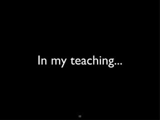 In my teaching...