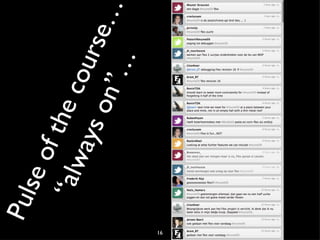 Pulse of the course… “ always on”…