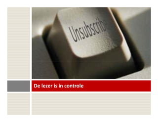 De lezer is in controle
 